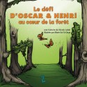 "Le défi d'Oscar et Henri au coeur de la forêt" écrit par Nicole Lebel et illustré par Marie-Sol St-Onge